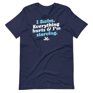 I Swim Everything Hurts Unisex T Shirt