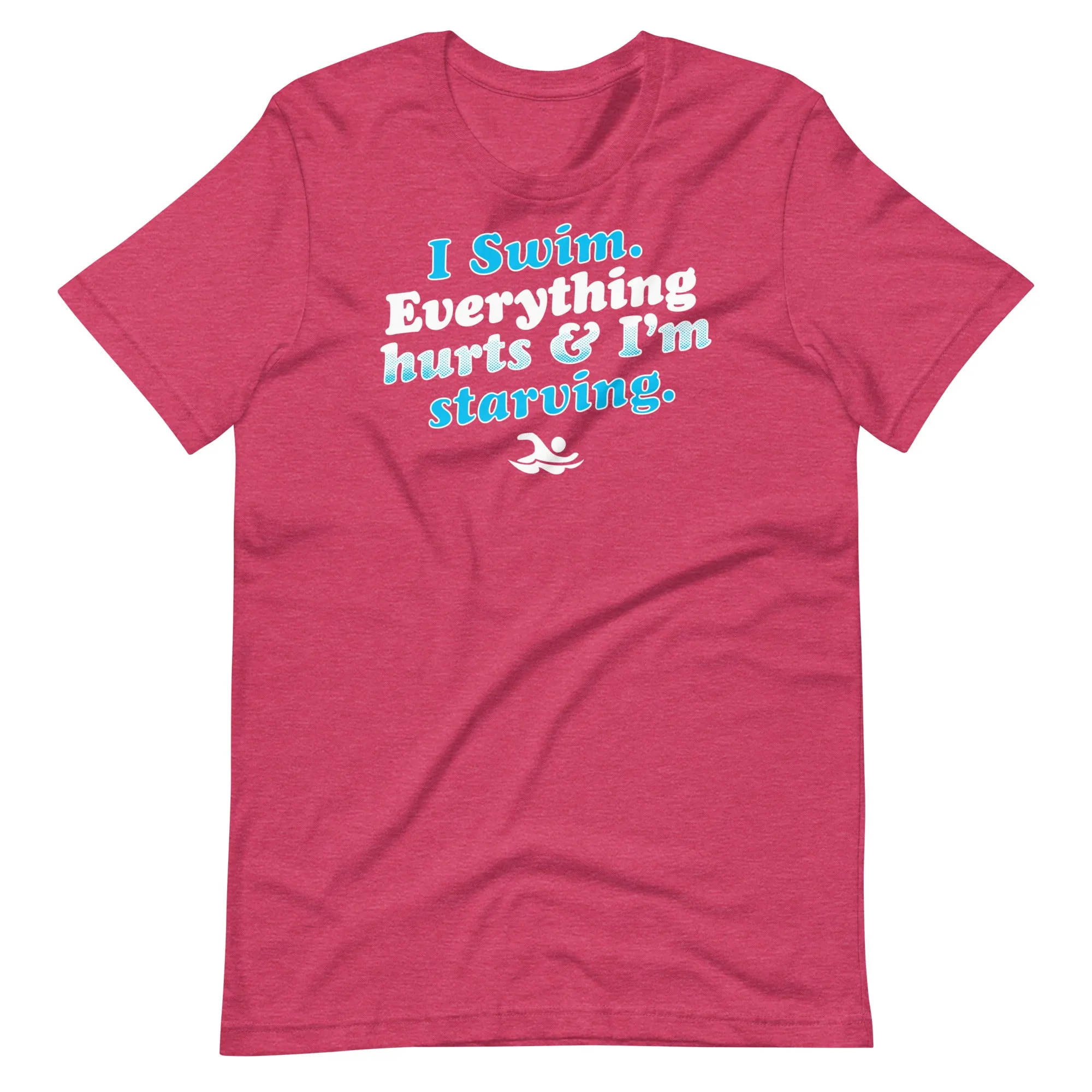 I Swim Everything Hurts Unisex T Shirt