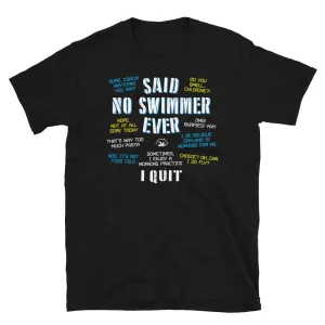 Said No Swimmer Ever Funny Swim Unisex T Shirt